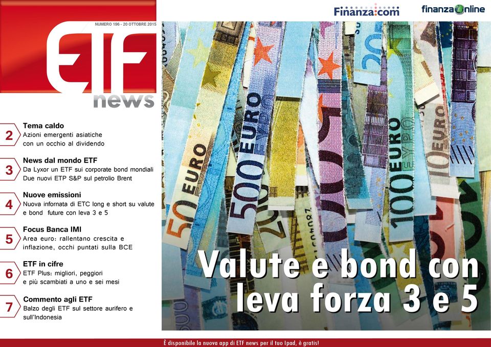 bond mondiali Due nuovi ETP S&P sul petrolio Brent Nuove emissioni Nuova infornata di ETC long e short su valute e bond future con leva 3 e 5 Focus Banca