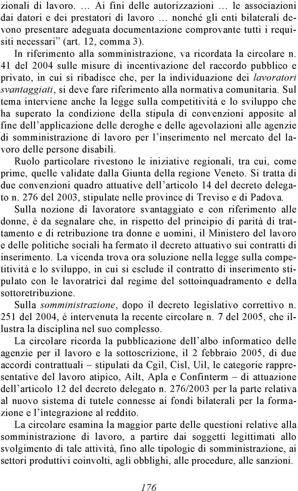 12, comma 3). In riferimento alla somministrazione, va ricordata la circolare n.