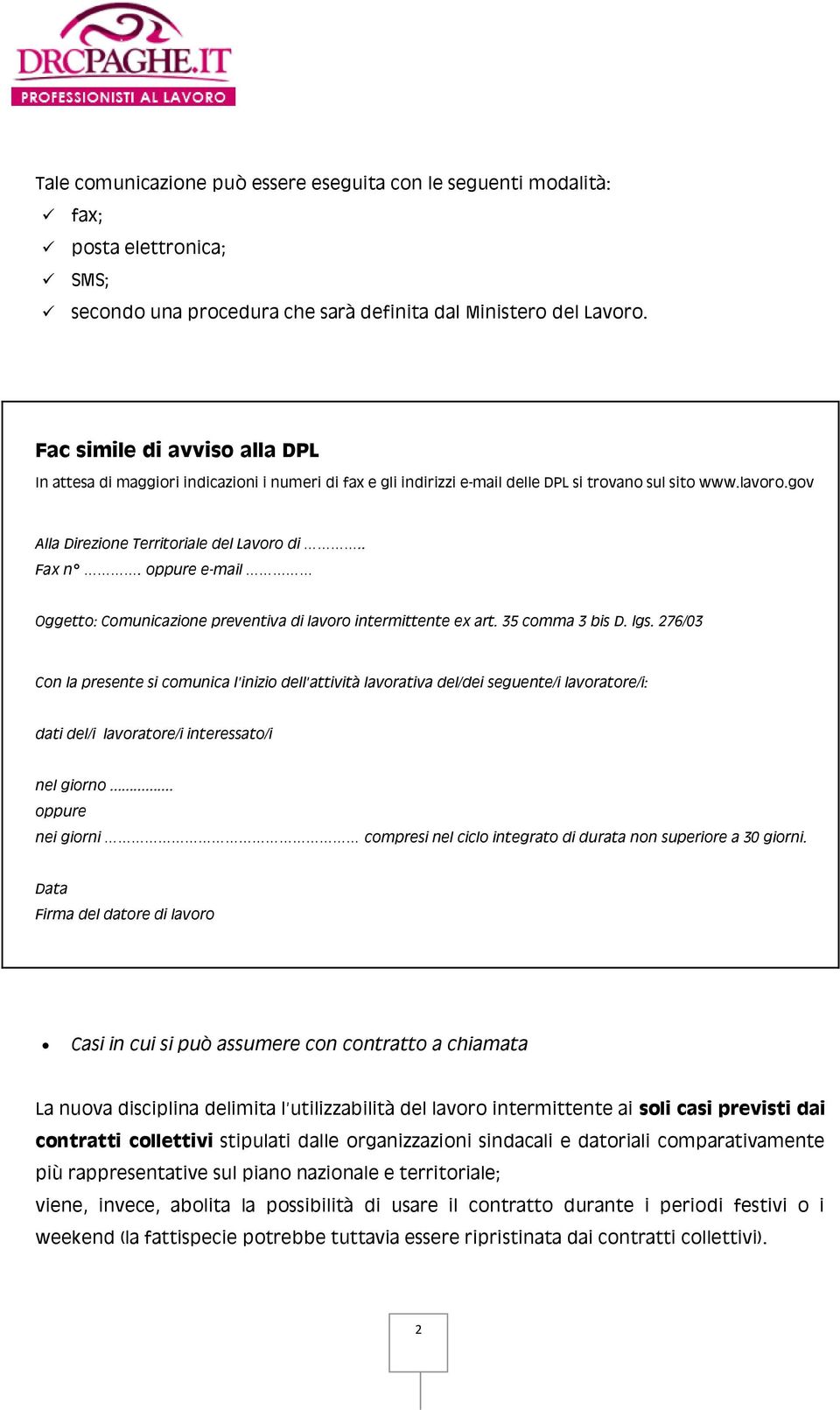 oppure e-mail Oggetto: Comunicazione preventiva di lavoro intermittente ex art. 35 comma 3 bis D. lgs.