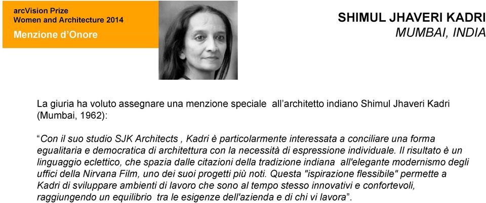 Il risultato è un linguaggio eclettico, che spazia dalle citazioni della tradizione indiana all'elegante modernismo degli uffici della Nirvana Film, uno dei suoi progetti più noti.