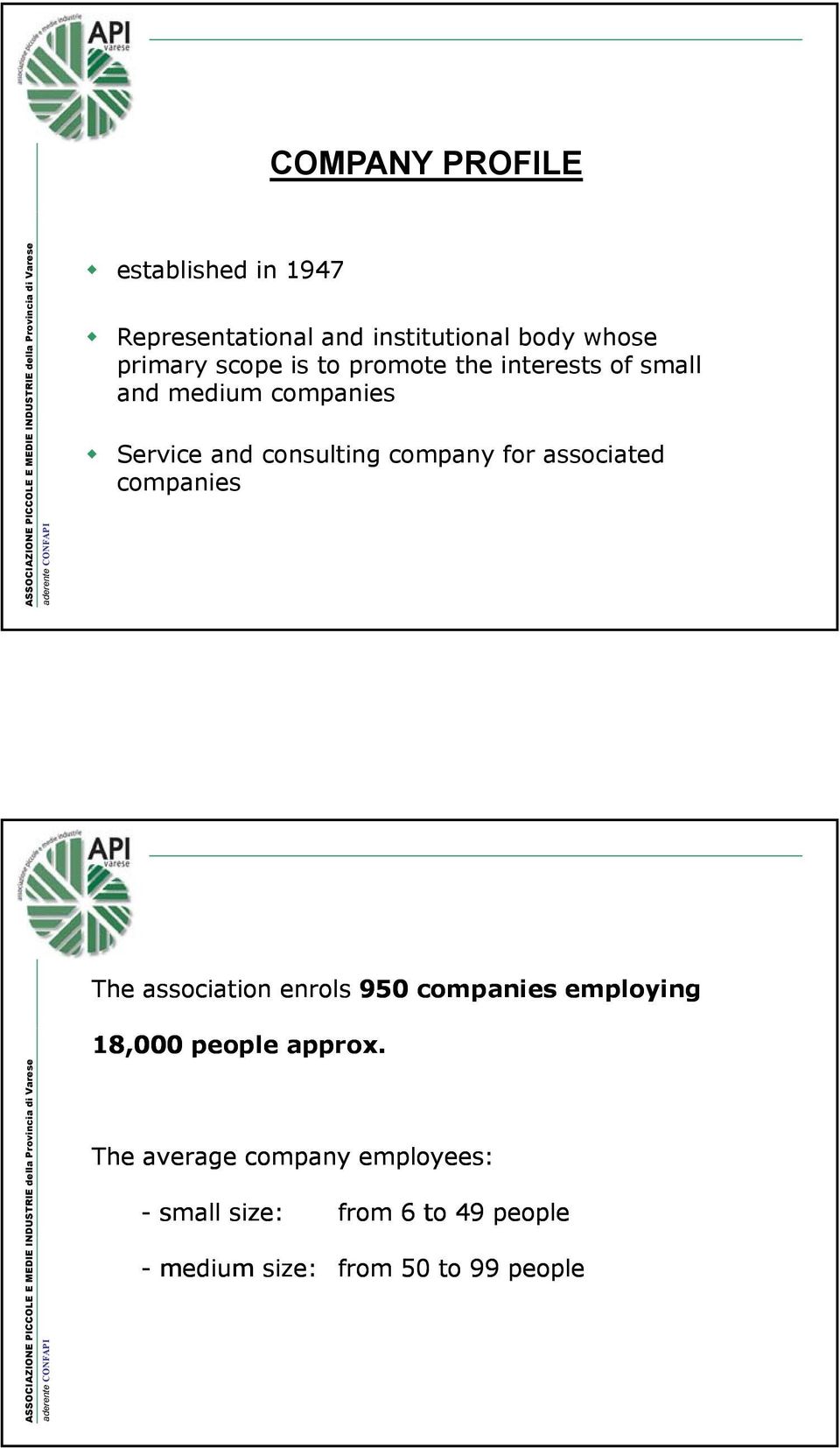for associated companies The association enrols 950 companies employing 18,000 people approx.