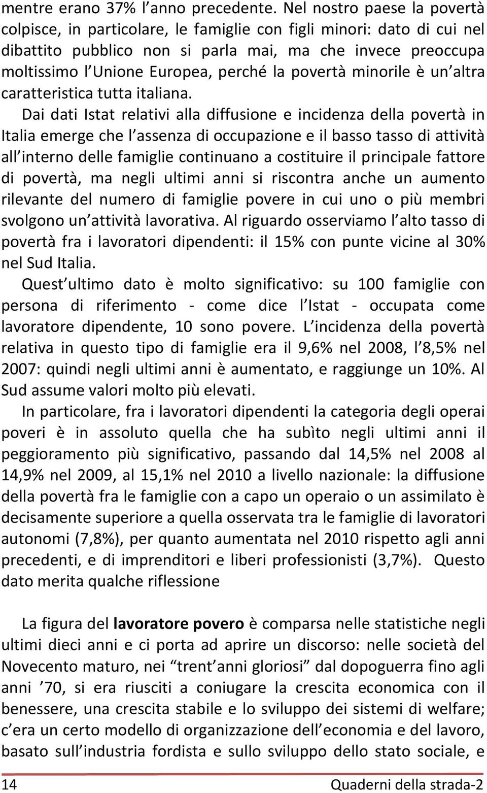 povertà minorile è un altra caratteristica tutta italiana.