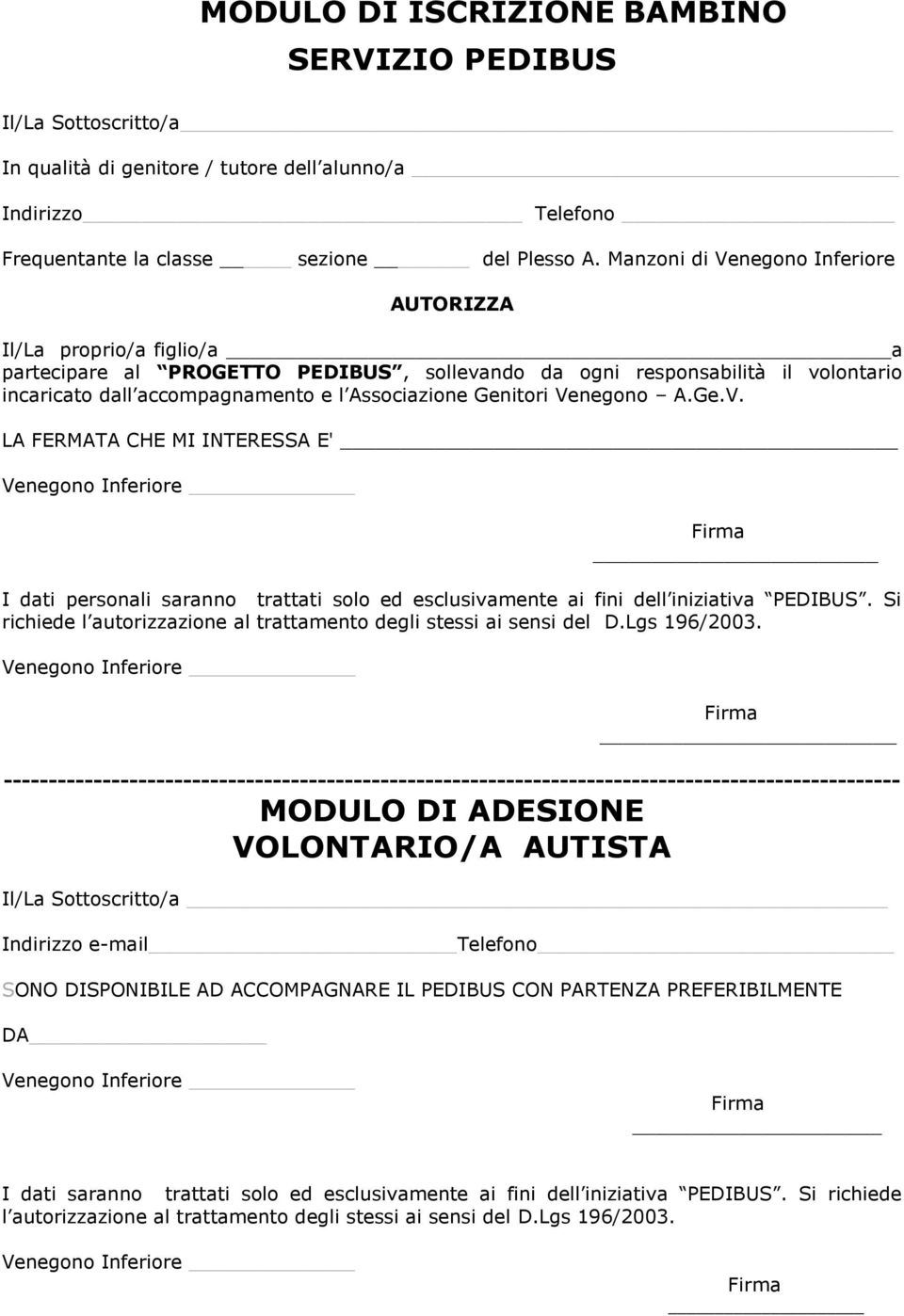 Genitori Venegono A.Ge.V. LA FERMATA CHE MI INTERESSA E' Venegono Inferiore Firma I dati personali saranno trattati solo ed esclusivamente ai fini dell iniziativa PEDIBUS.