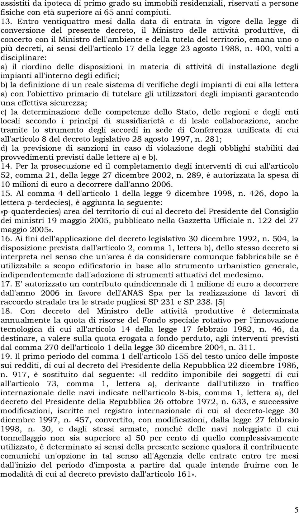 tutela del territorio, emana uno o più decreti, ai sensi dell'articolo 17 della legge 23 agosto 1988, n.