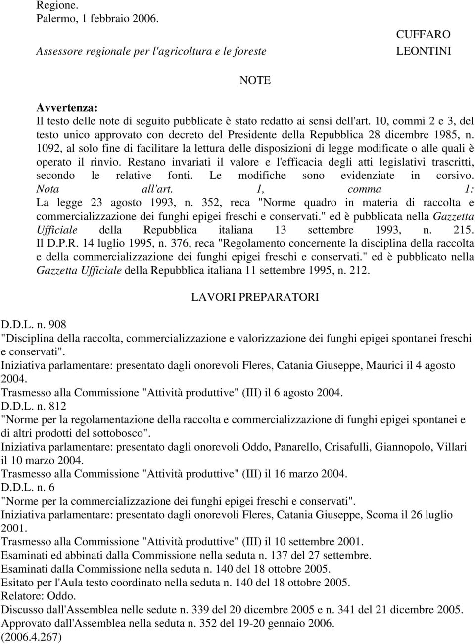 1092, al solo fine di facilitare la lettura delle disposizioni di legge modificate o alle quali è operato il rinvio.