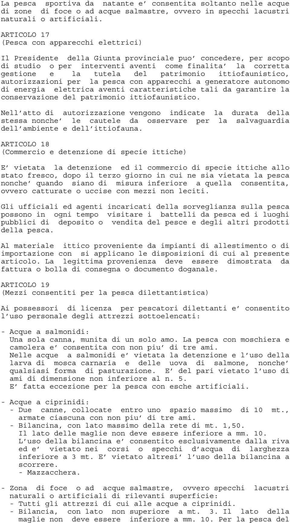 patrimonio ittiofaunistico, autorizzazioni per la pesca con apparecchi a generatore autonomo di energia elettrica aventi caratteristiche tali da garantire la conservazione del patrimonio