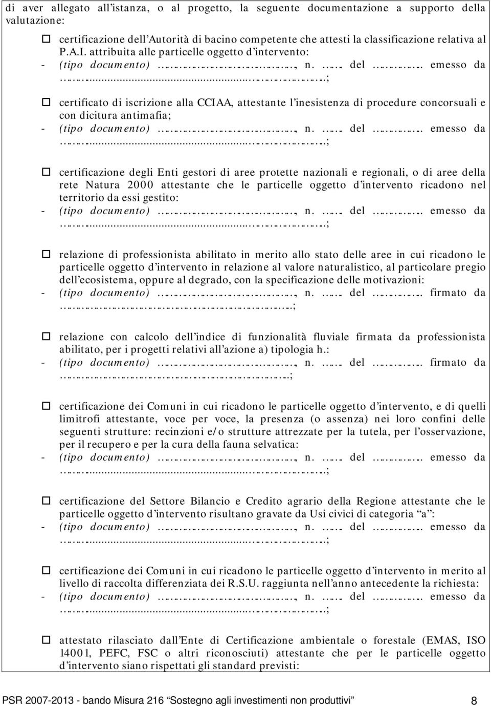 aree protette nazionali e regionali, o di aree della rete Natura 2000 attestante che le particelle oggetto d intervento ricadono nel territorio da essi gestito: relazione di professionista abilitato