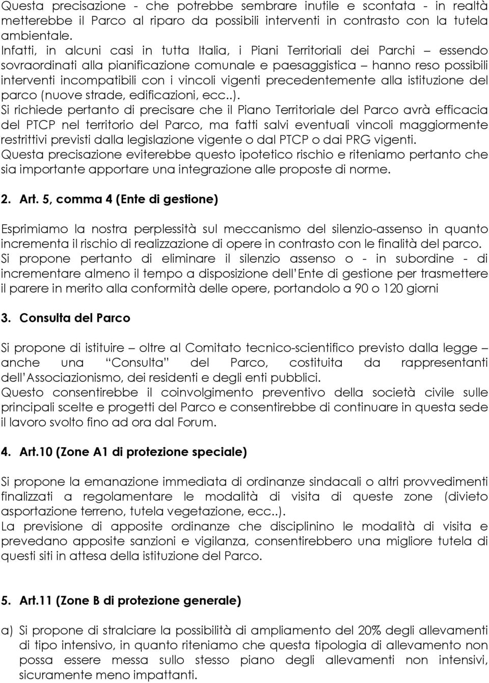 vigenti precedentemente alla istituzione del parco (nuove strade, edificazioni, ecc..).