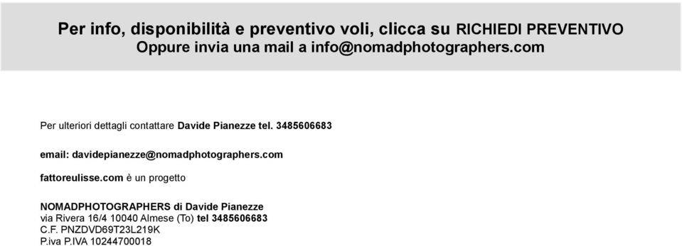 3485606683 email: davidepianezze@nomadphotographers.com fattoreulisse.