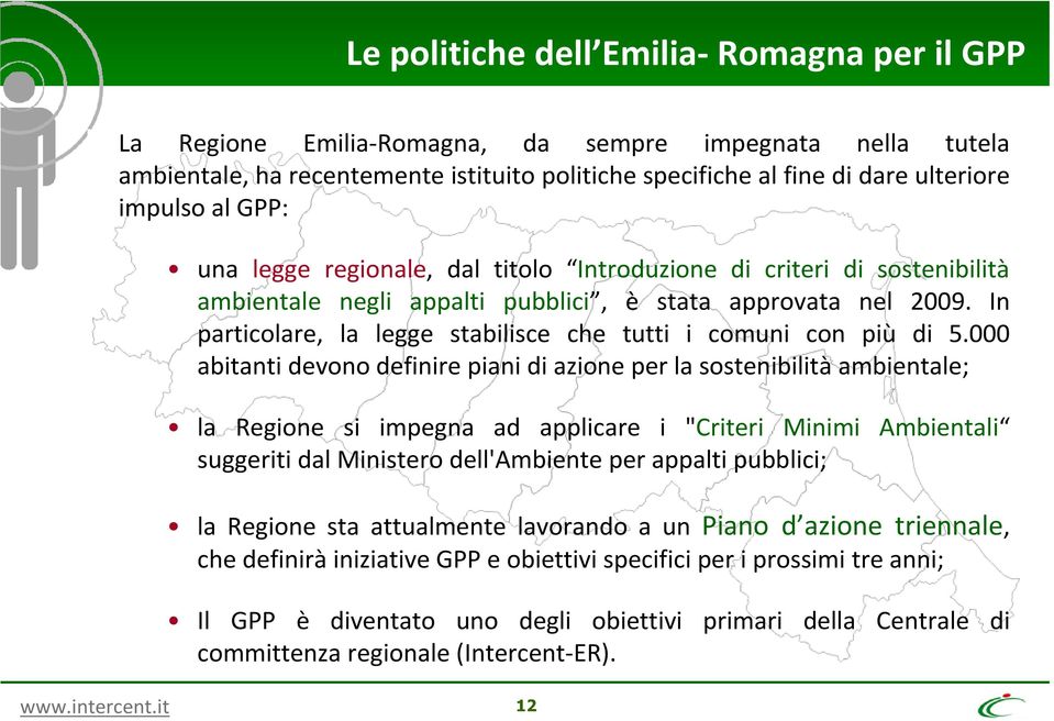 In particolare, la legge stabilisce che tutti i comuni con più di 5.