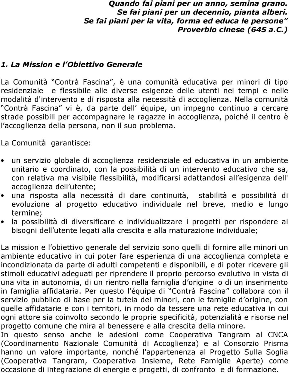 d'intervento e di risposta alla necessità di accoglienza.