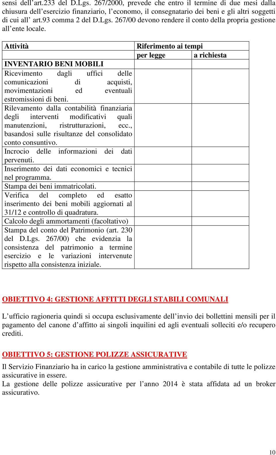 Attività INVENTARIO BENI MOBILI Ricevimento dagli uffici delle comunicazioni di acquisti, movimentazioni ed eventuali estromissioni di beni.