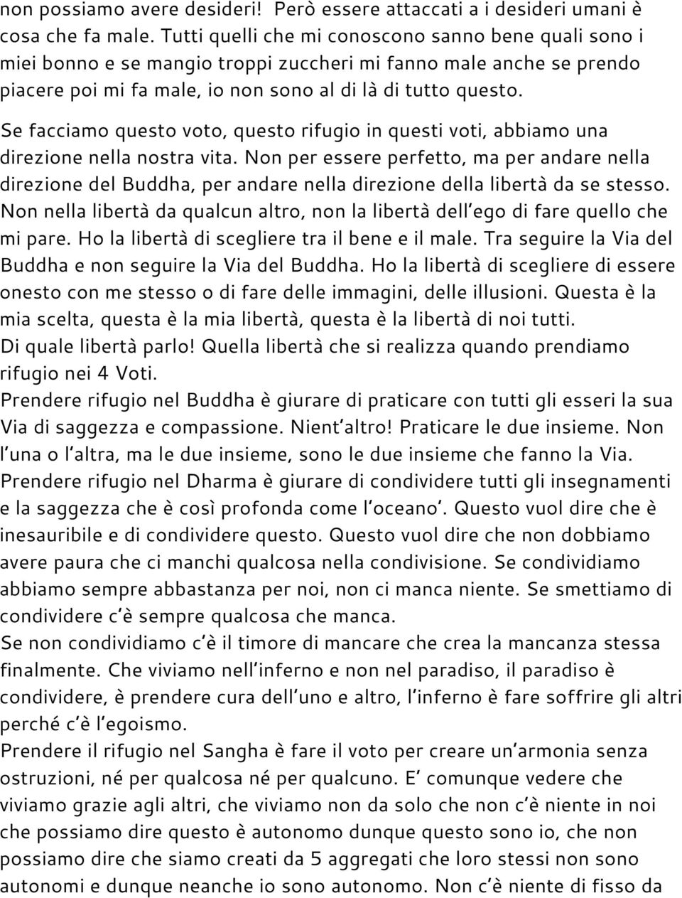 Se facciamo questo voto, questo rifugio in questi voti, abbiamo una direzione nella nostra vita.