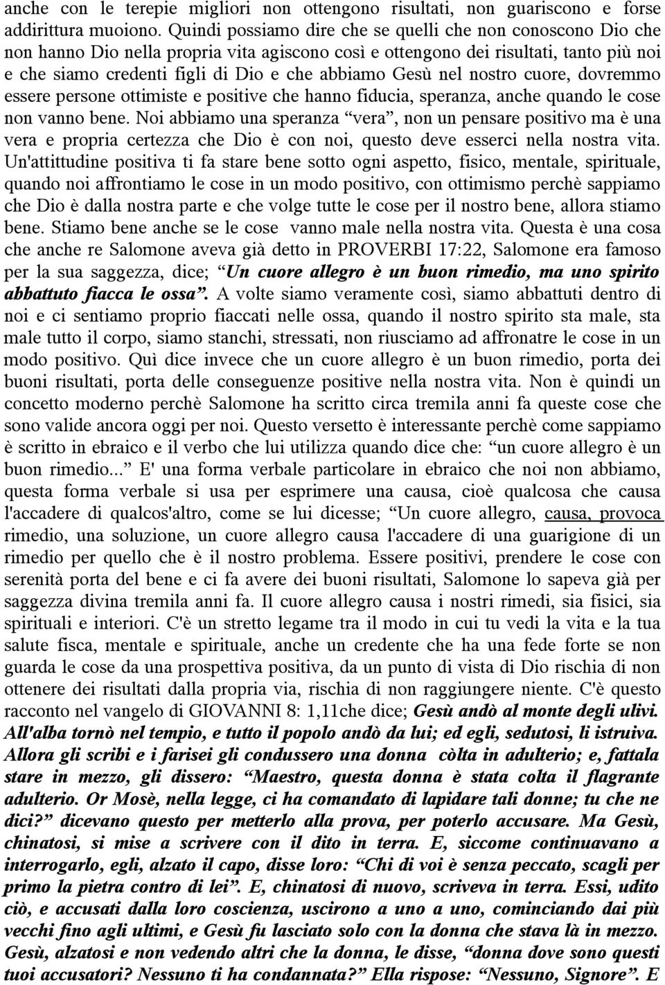 Gesù nel nostro cuore, dovremmo essere persone ottimiste e positive che hanno fiducia, speranza, anche quando le cose non vanno bene.