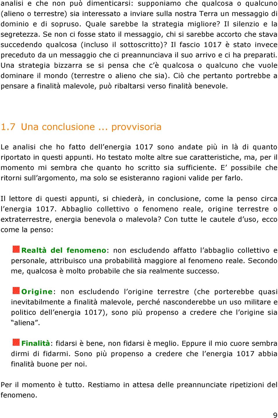 Il fascio 1017 è stato invece preceduto da un messaggio che ci preannunciava il suo arrivo e ci ha preparati.