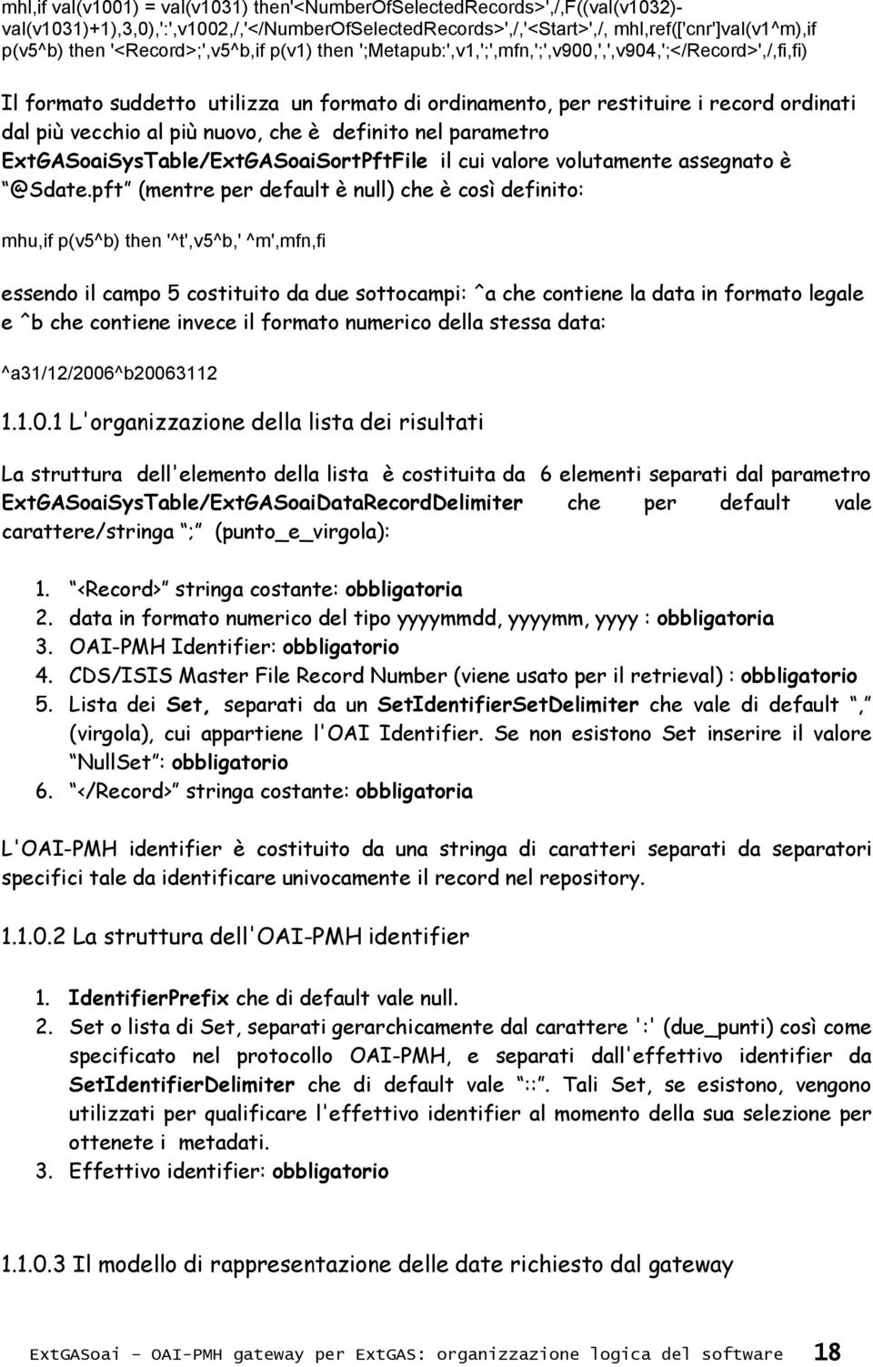 al più nuovo, che è definito nel parametro ExtGASoaiSysTable/ExtGASoaiSortPftFile il cui valore volutamente assegnato è @Sdate.