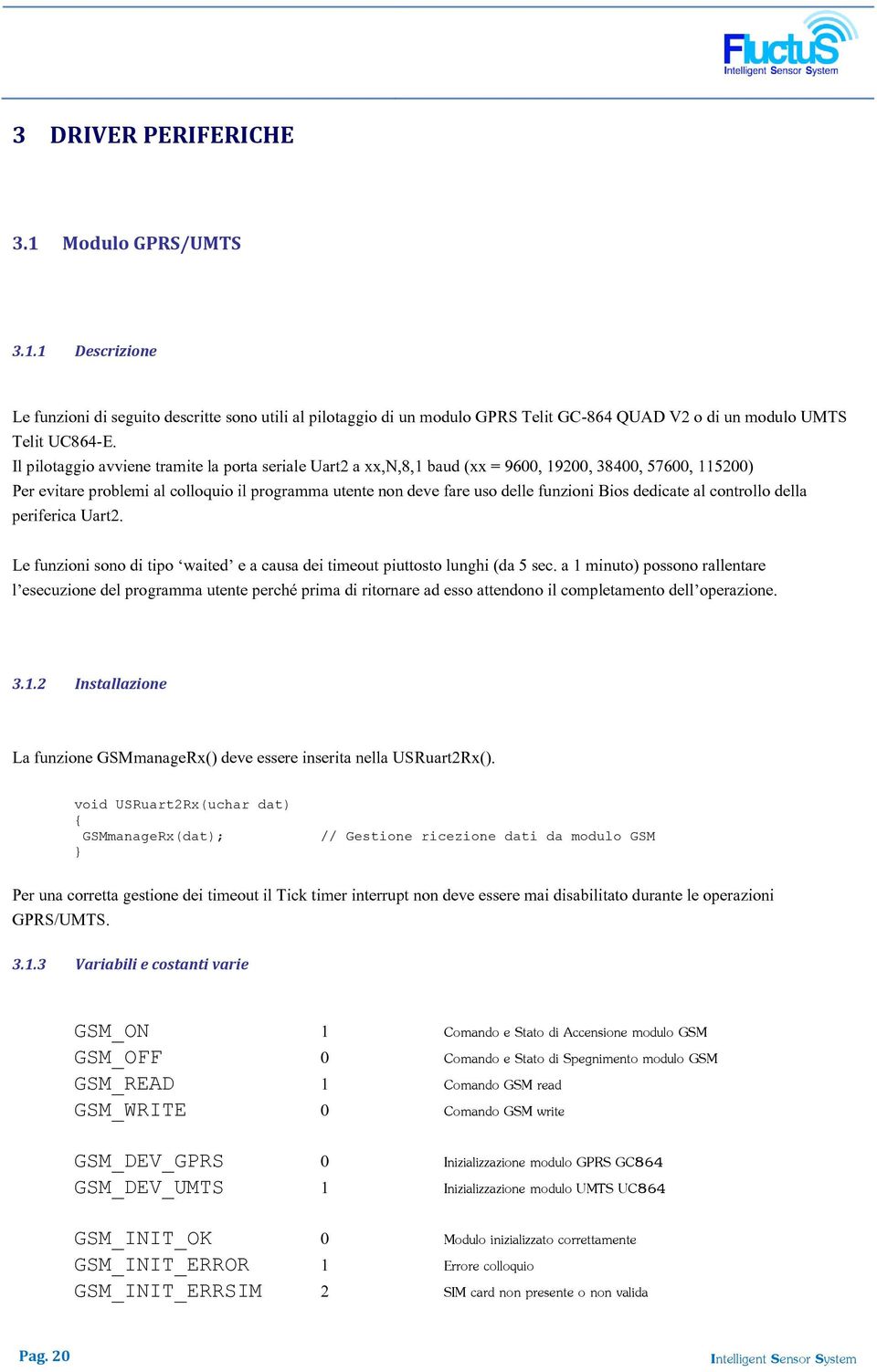 Bios dedicate al controllo della periferica Uart2. Le funzioni sono di tipo waited e a causa dei timeout piuttosto lunghi (da 5 sec.