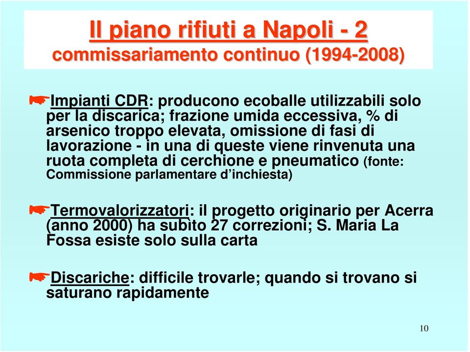 completa di cerchione e pneumatico (fonte: Commissione parlamentare d inchiesta) Termovalorizzatori: il progetto originario per Acerra (anno