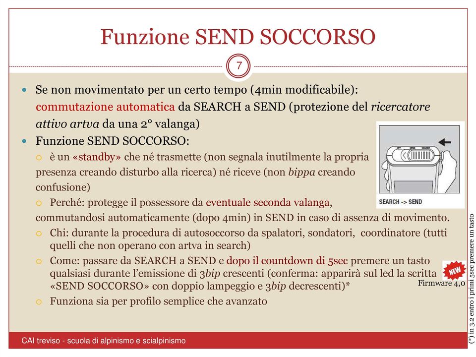 eventuale seconda valanga, commutandosi automaticamente (dopo 4min) in SEND in caso di assenza di movimento.