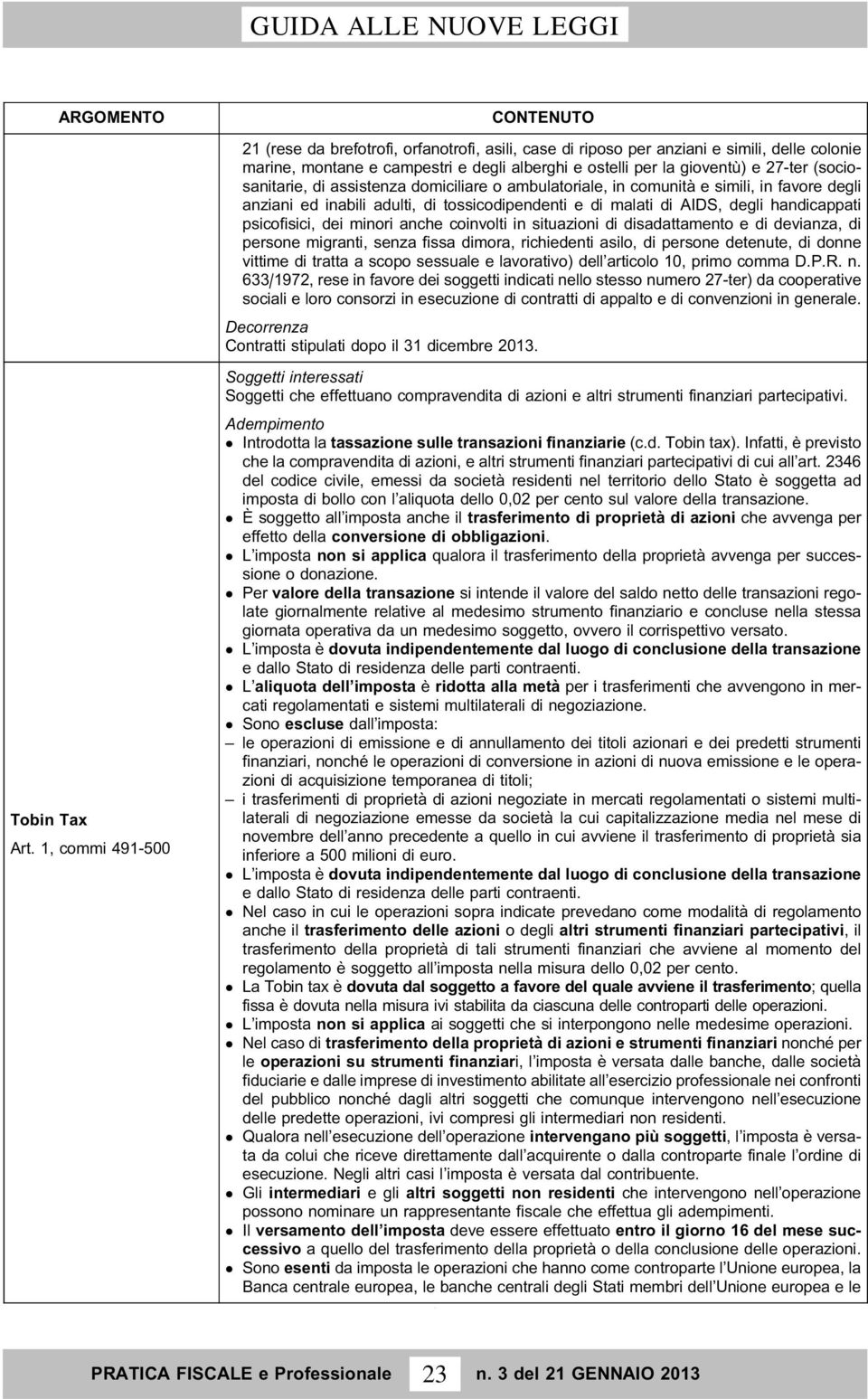 (sociosanitarie, di assistenza domiciliare o ambulatoriale, in comunita` e simili, in favore degli anziani ed inabili adulti, di tossicodipendenti e di malati di AIDS, degli handicappati psicofisici,