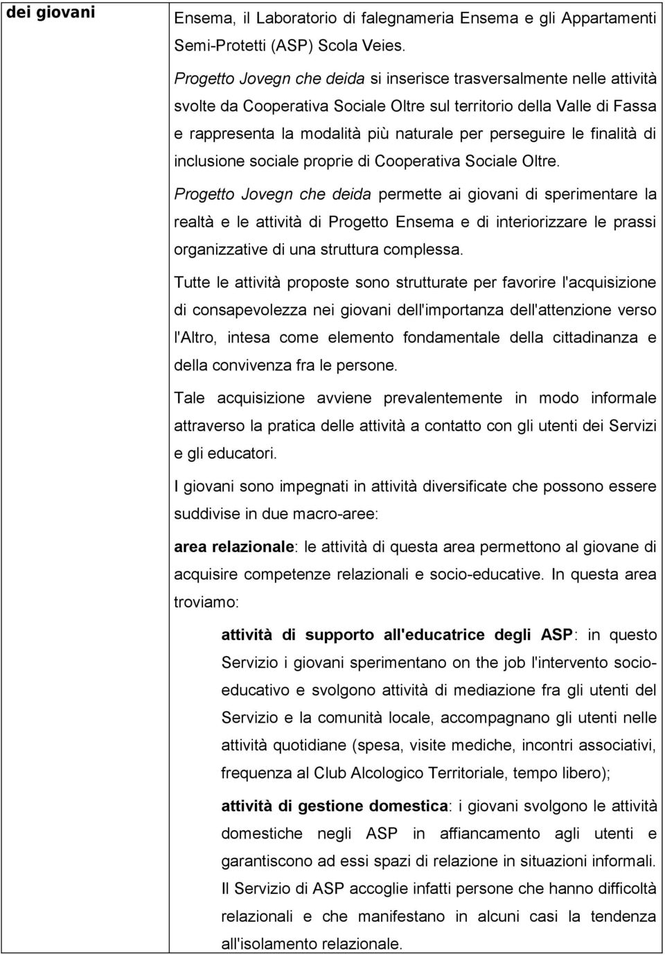 finalità di inclusione sociale proprie di Cooperativa Sociale Oltre.