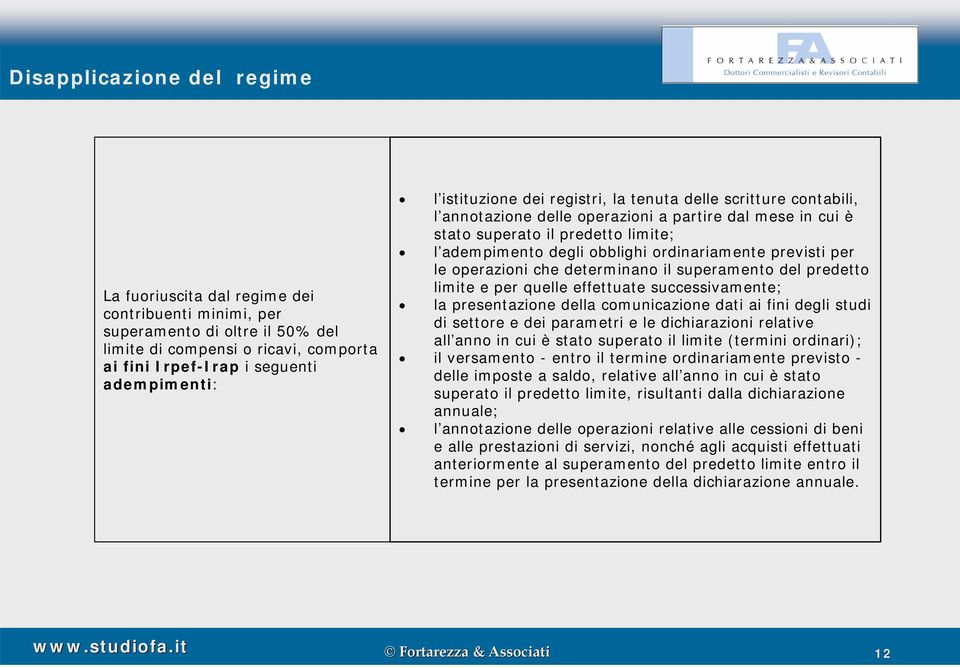 ordinariamente previsti per le operazioni che determinano il superamento del predetto limite e per quelle effettuate successivamente; la presentazione della comunicazione dati ai fini degli studi di