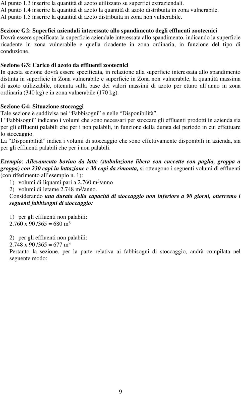 ricadente in zona vulnerabile e quella ricadente in zona ordinaria, in funzione del tipo di conduzione.