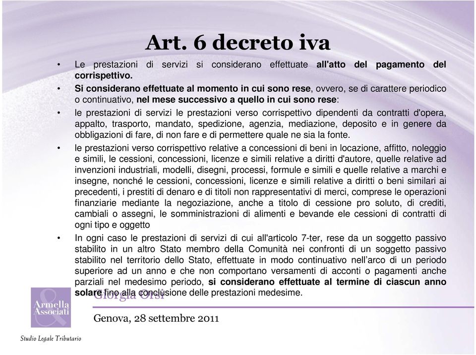 corrispettivo dipendenti da contratti d'opera, appalto, trasporto, mandato, spedizione, agenzia, mediazione, deposito e in genere da obbligazioni di fare, di non fare e di permettere quale ne sia la