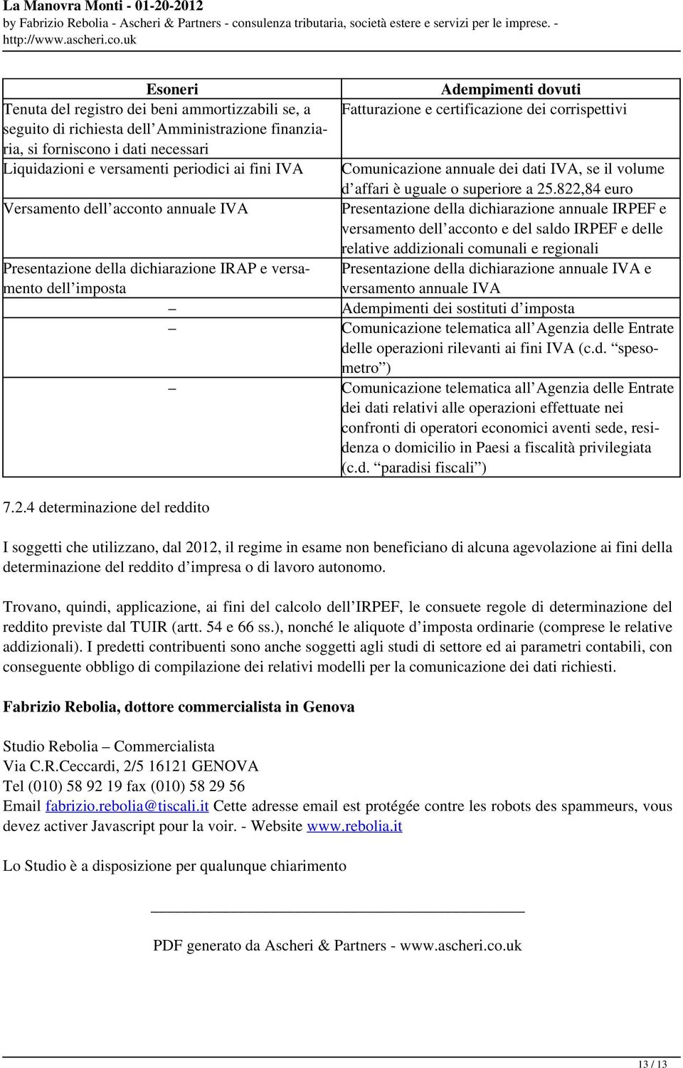 versamenti periodici ai fini IVA Versamento dell acconto annuale IVA Presentazione della dichiarazione IRAP e versamento dell imposta 7.2.