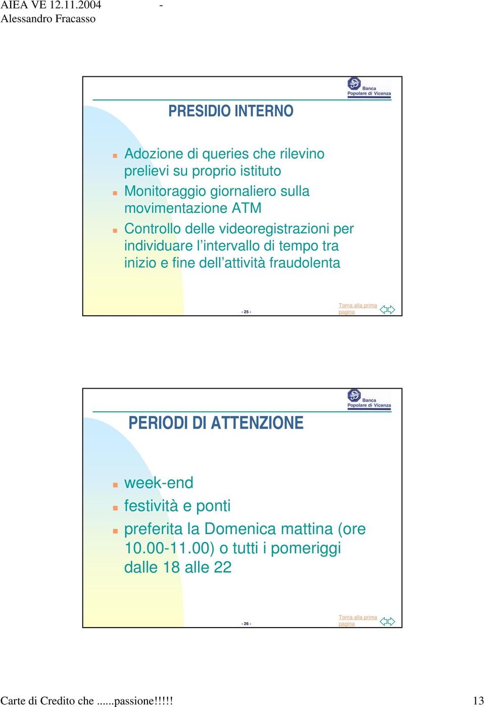 inizio e fine dell attività fraudolenta - 25 - PERIODI DI ATTENZIONE week-end festività e ponti preferita