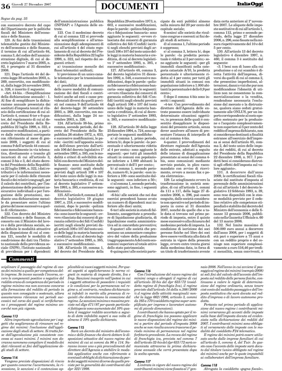 legislativo 7 marzo 2005, n. 82, è prorogato al 31 dicembre 121. Dopo l'articolo 44 del decreto-legge 30 settembre 2003, n. 269, convertito, con modificazioni, dalla legge 24 novembre 2003, n.