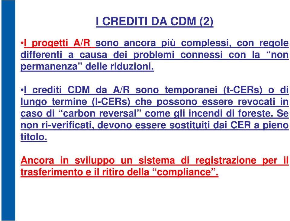 I crediti CDM da A/R sono temporanei (t-cers) o di lungo termine (l-cers) che possono essere revocati in caso di carbon