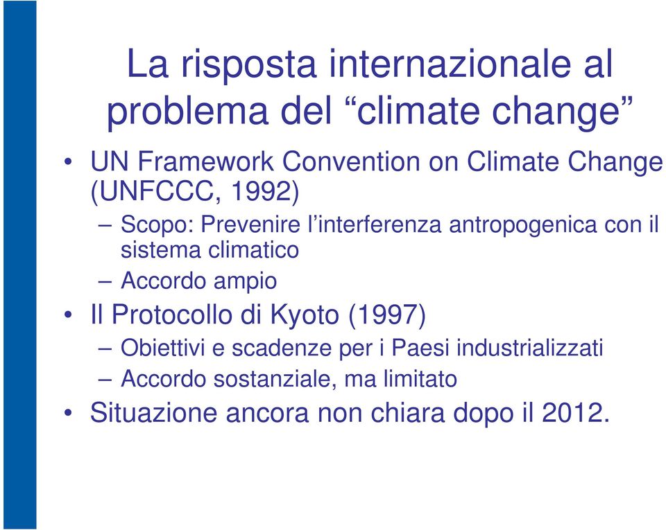 sistema climatico Accordo ampio Il Protocollo di Kyoto (1997) Obiettivi e scadenze per i