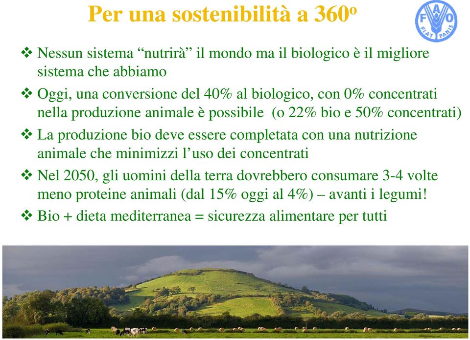 produzione bio deve essere completata con una nutrizione animale che minimizzi l uso dei concentrati Nel 2050, gli uomini della