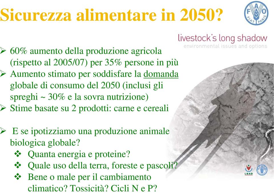 domanda globale di consumo del 2050 (inclusi gli spreghi ~ 30% e la sovra nutrizione) Stime basate su 2 prodotti: