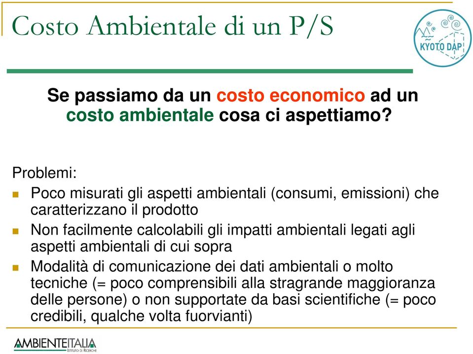 gli impatti ambientali legati agli aspetti ambientali di cui sopra Modalità di comunicazione dei dati ambientali o molto