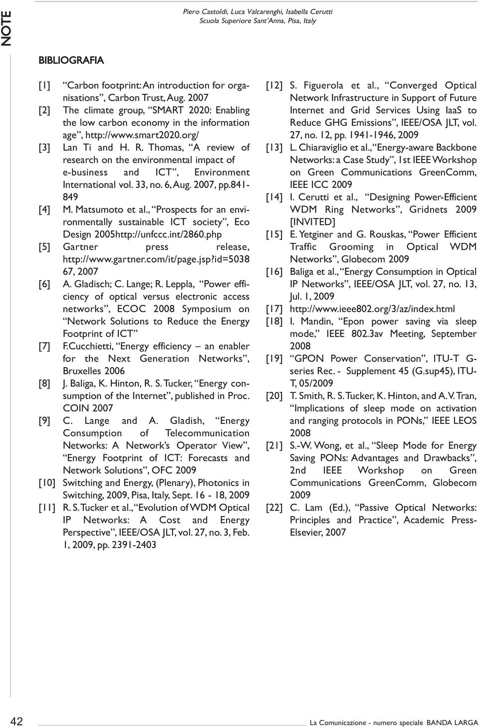 Thomas, A review of research on the environmental impact of e-business and ICT, Environment International vol. 33, no. 6,Aug. 2007, pp.841-849 [4] M. Matsumoto et al.