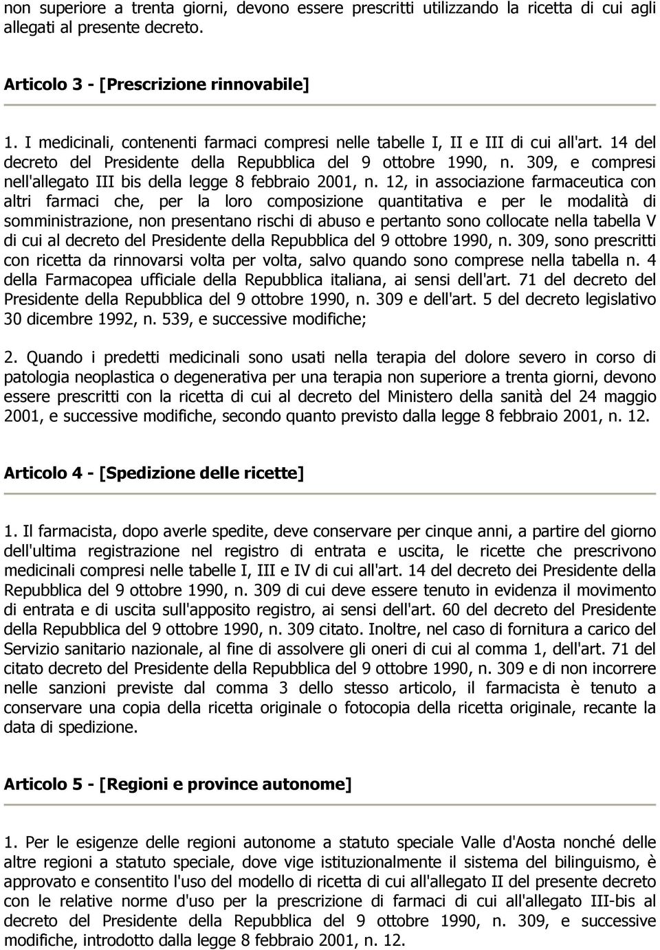 309, e compresi nell'allegato III bis della legge 8 febbraio 2001, n.