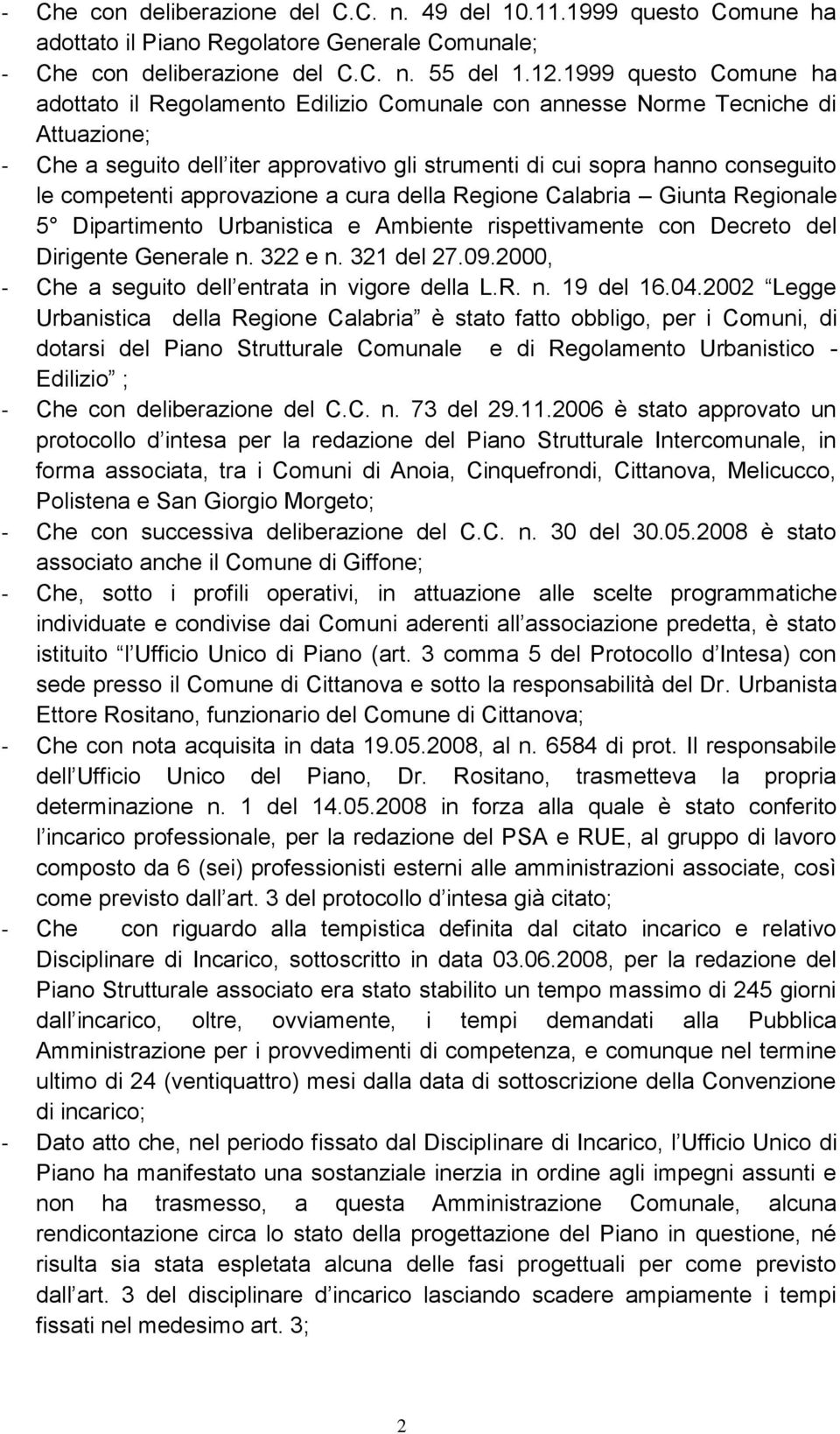 competenti approvazione a cura della Regione Calabria Giunta Regionale 5 Dipartimento Urbanistica e Ambiente rispettivamente con Decreto del Dirigente Generale n. 322 e n. 321 del 27.09.