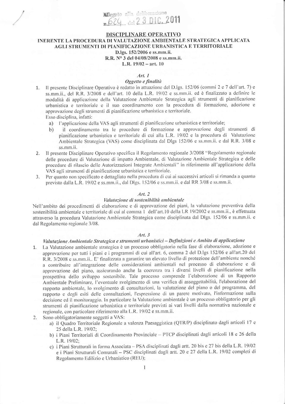 I Oggefto e rtnalità 1. Il presente Disciplinare Operativo è redatto in attuazione del D.lgs. 152106 (commi 2 e 7 dell'aft.7) e ss.mm.ii.