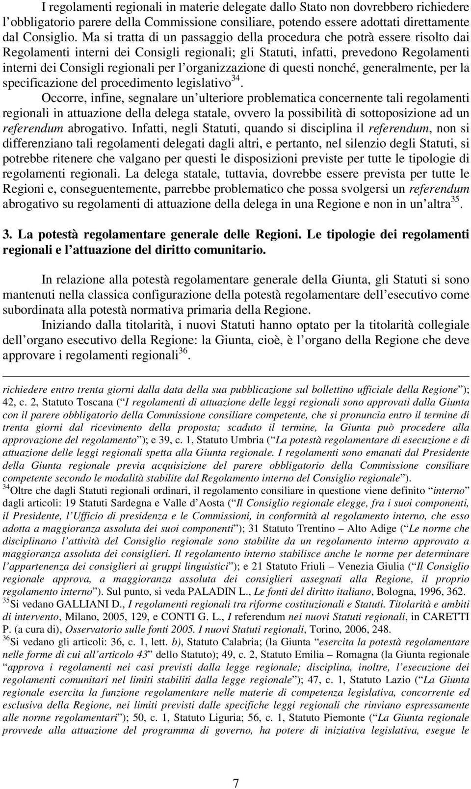 organizzazione di questi nonché, generalmente, per la specificazione del procedimento legislativo 34.