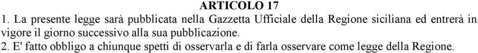 Regione siciliana ed entrerà in vigore il giorno successivo alla