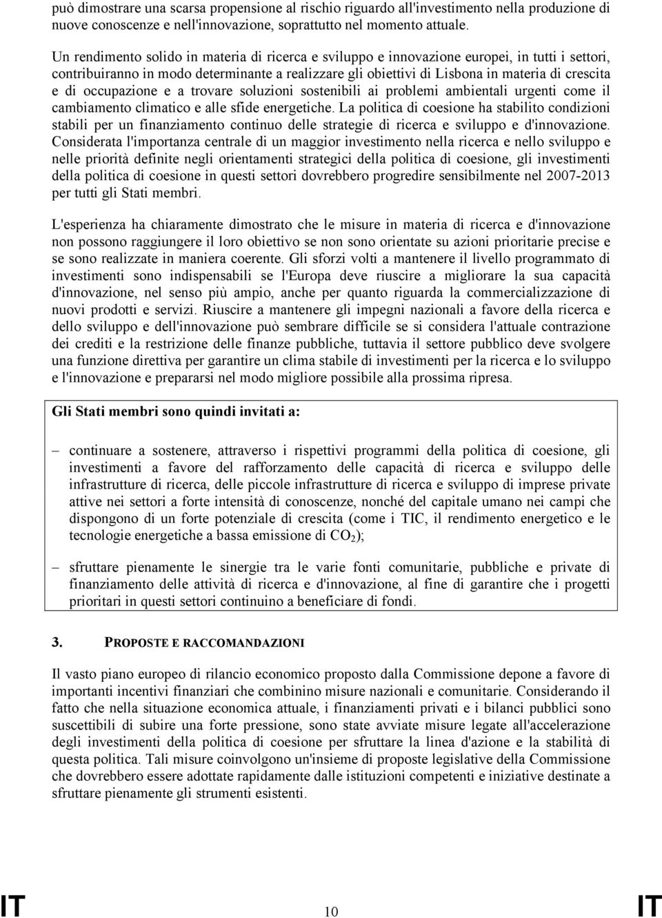 occupazione e a trovare soluzioni sostenibili ai problemi ambientali urgenti come il cambiamento climatico e alle sfide energetiche.