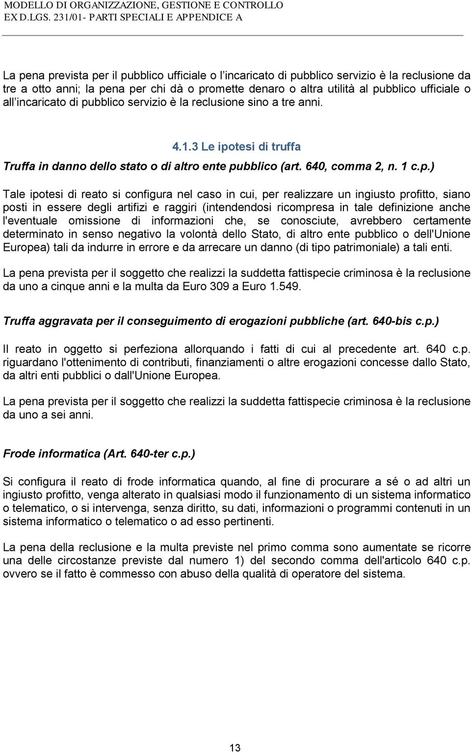 bblico servizio è la reclusione sino a tre anni. 4.1.3 Le ipo