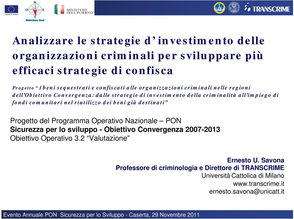 destinati Progetto del Programma Operativo Nazionale PON Sicurezza per lo sviluppo - Obiettivo Convergenza 2007-2013 Obiettivo Operativo 3.2 Valutazione Ernesto U.