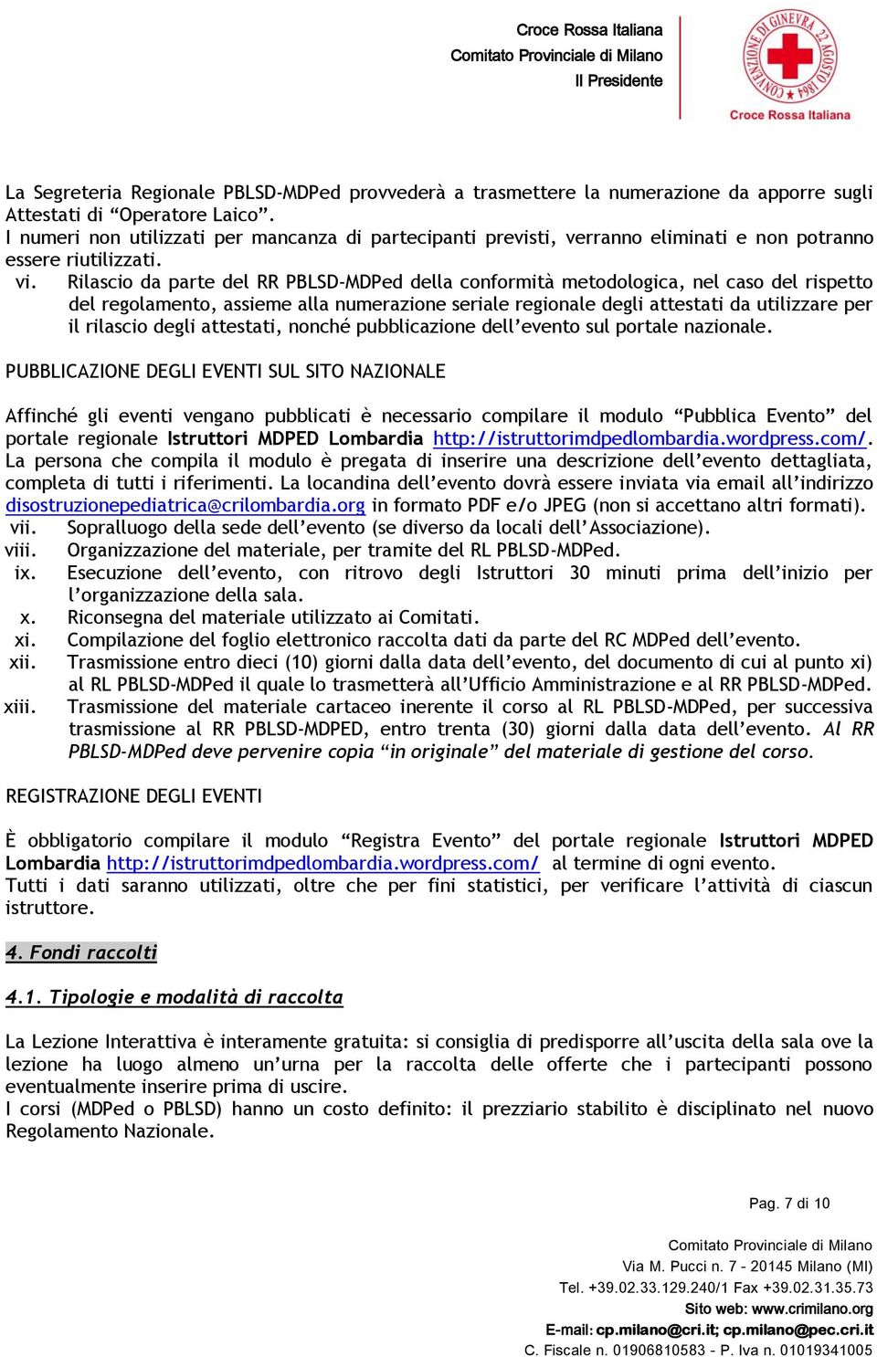 Rilascio da parte del RR PBLSD-MDPed della conformità metodologica, nel caso del rispetto del regolamento, assieme alla numerazione seriale regionale degli attestati da utilizzare per il rilascio