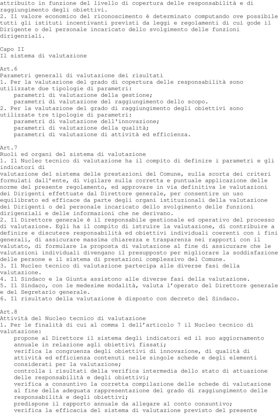 svolgimento delle funzioni dirigenziali. Capo II Il sistema di valutazione Art.6 Parametri generali di valutazione dei risultati 1.