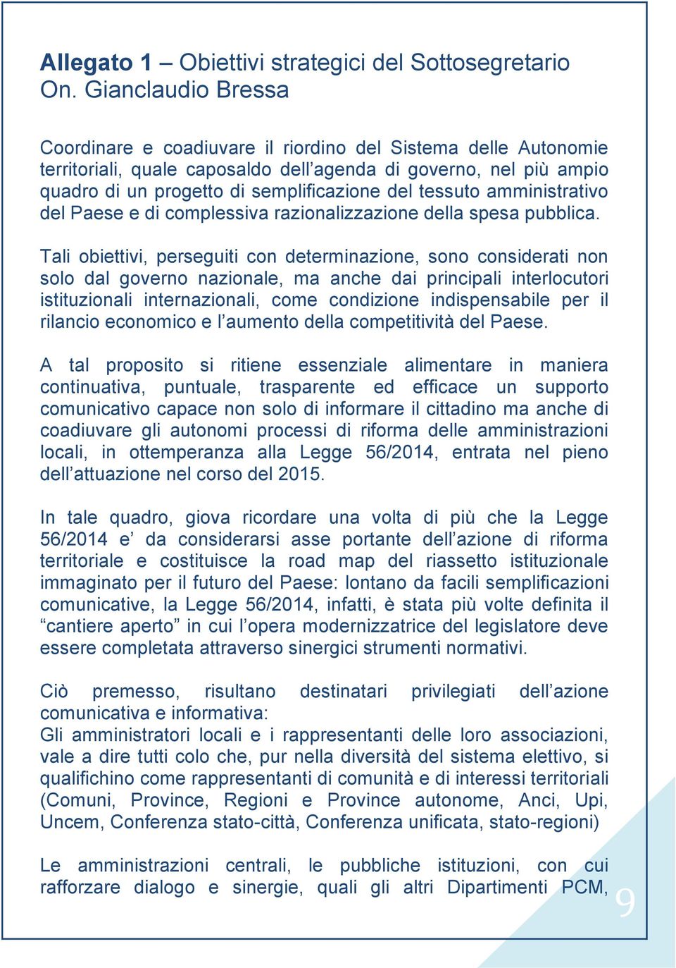 tessuto amministrativo del Paese e di complessiva razionalizzazione della spesa pubblica.