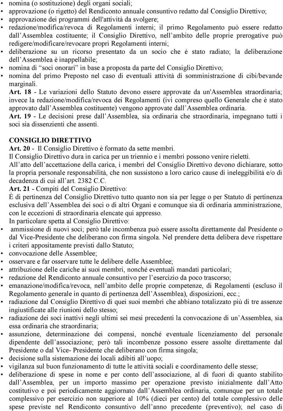 redigere/modificare/revocare propri Regolamenti interni; deliberazione su un ricorso presentato da un socio che è stato radiato; la deliberazione dell Assemblea è inappellabile; nomina di soci