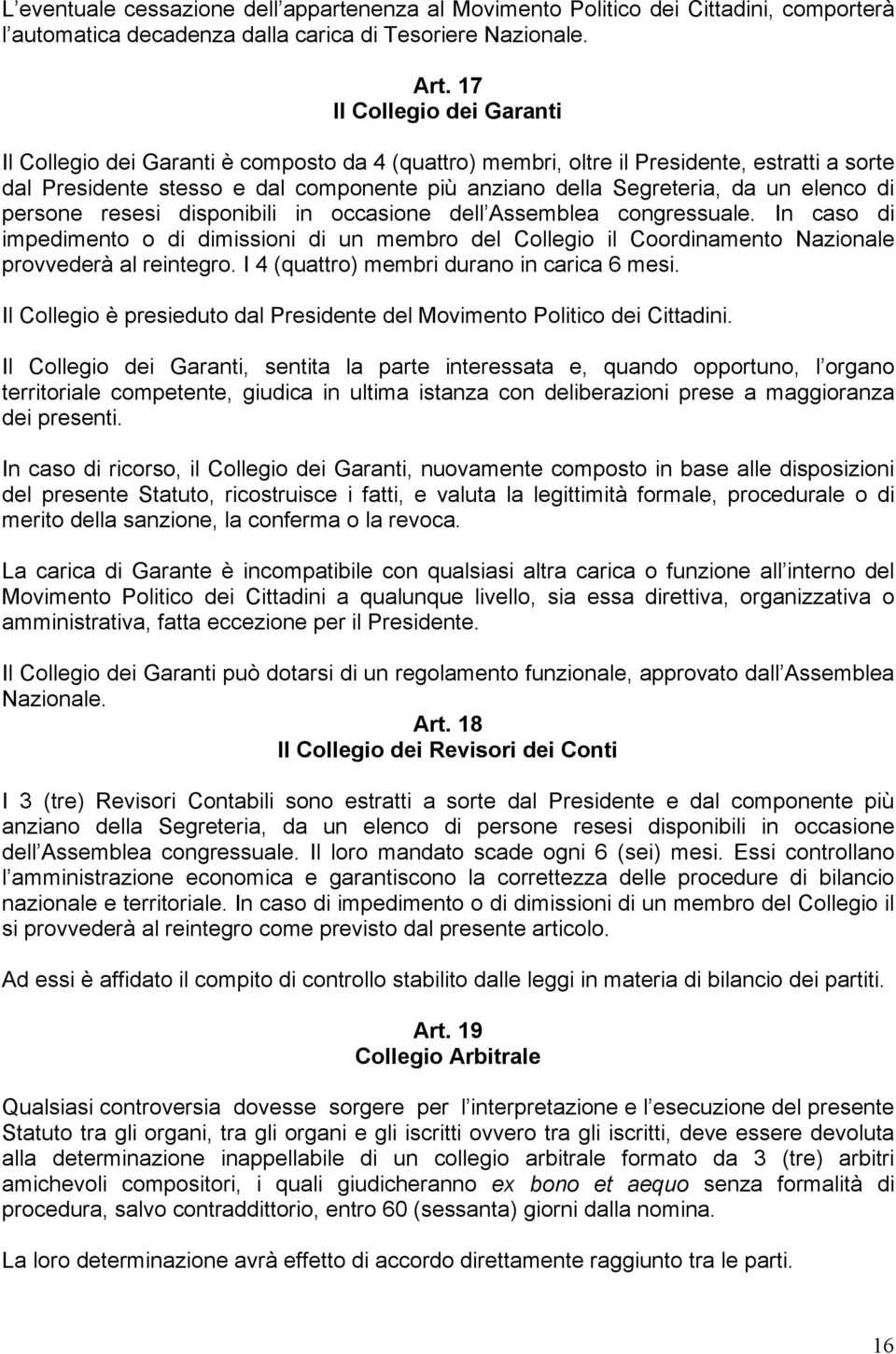 elenco di persone resesi disponibili in occasione dell Assemblea congressuale. In caso di impedimento o di dimissioni di un membro del Collegio il Coordinamento Nazionale provvederà al reintegro.